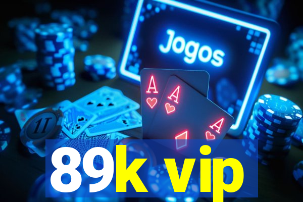 89k vip
